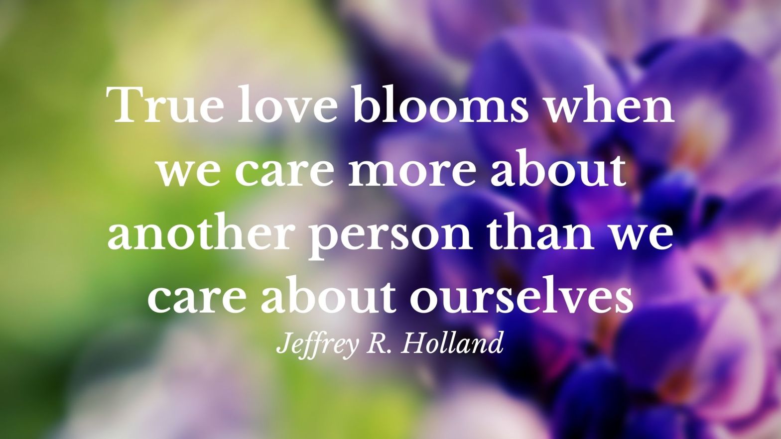 Love blooms when we care more about others